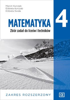 Matematyka. Zbiór zadań. Klasa 4. Zakres rozszerzony. Liceum i technikum - Opracowanie zbiorowe