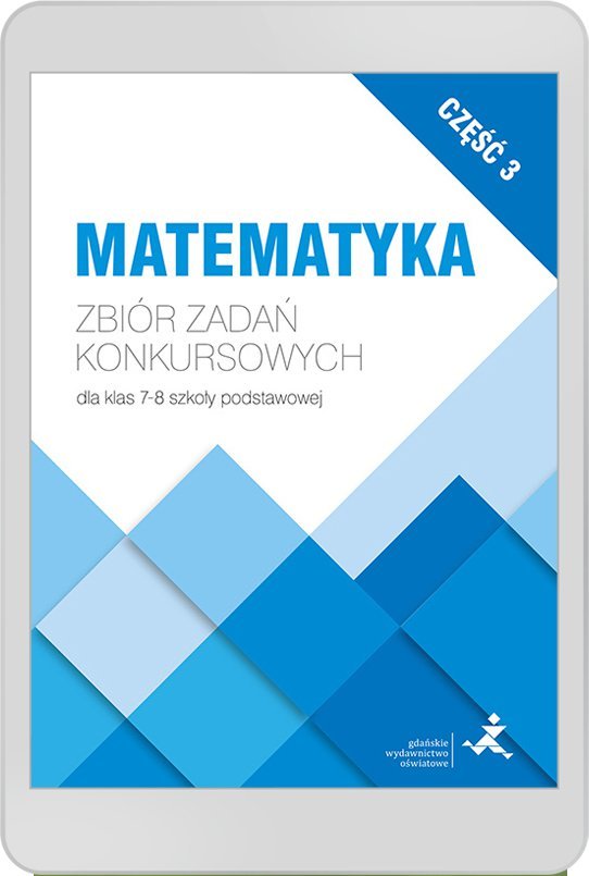 Matematyka. Zbiór Zadań Konkursowych Dla Klas 7–8. Część 3 - Janowicz ...