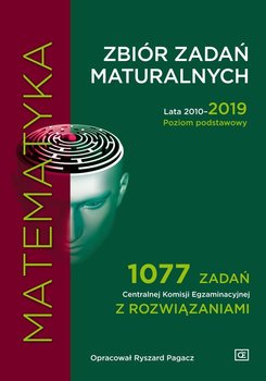Matematyka. Zbiór zadań maturalnych 2010-2019. Poziom podstawowy - Pagacz Ryszard