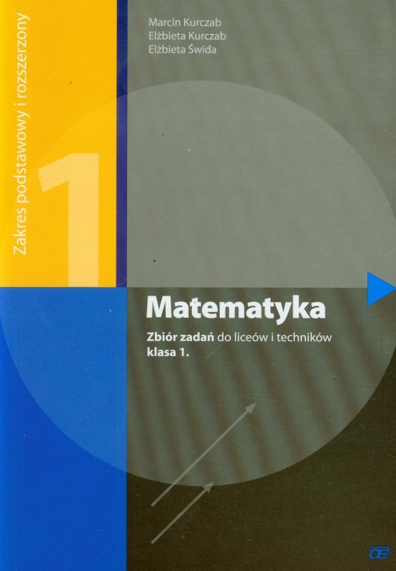 Matematyka. Zbiór zadań. Zakres podstawowy i rozszerzony. Klasa 1