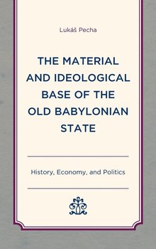 Material and Ideological Base of the Old Babylonian State - Pecha Lukas