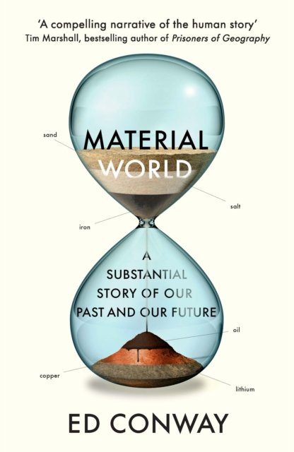 Material World: A Substantial Story Of Our Past And Future - Ed Conway ...