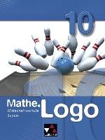 Mathe.Logo 10 Wirtschaftsschule Bayern - Falge-Bechwar Birgit, Geyer Claudia, Kleine Michael, Maul Katharina, Mistlberger Sabrina, Kraft Petra, Reinhardt Sandro