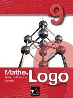 Mathe.Logo 9. Wirtschaftsschule Bayern - Bauer Bernd, Falge-Bechwar Birgit, Garnreiter Elisabeth, Geyer Claudia, Kleine Michael, Kraft Petra, Mistlberger Sabrina, Reinhardt Sandro, Spree Thorsten