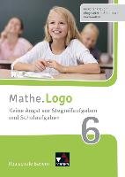 Mathe.Logo Realschule Bayern. Keine Angst vor Stegreifaufgaben und Schulaufgaben 6 - Weixler Patricia, Weixler Simon