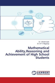 Mathematical Ability,Reasoning and Achievement of High School Students - Brahmaiah Dr. V