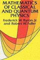 Mathematics of Classical and Quantum Physics - Byron Frederick W.