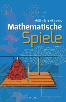 Mathematische Spiele - Ahrens Wilhelm