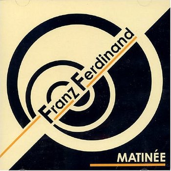 Matinee - Franz Ferdinand