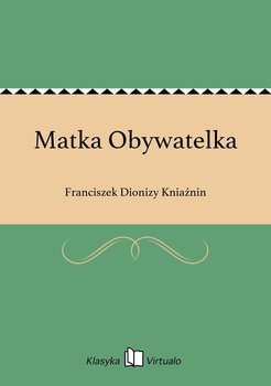 Matka Obywatelka - Kniaźnin Franciszek Dionizy