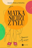 Matka siedzi z tyłu Mokosa-Rykalska Joanna