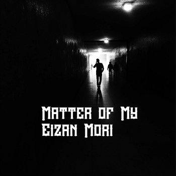 Matter of My - Eizan Mori