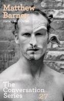 Matthew Barney. Hans Ulrich Obrist - Barney Matthew, Obrist Hans-Ulrich