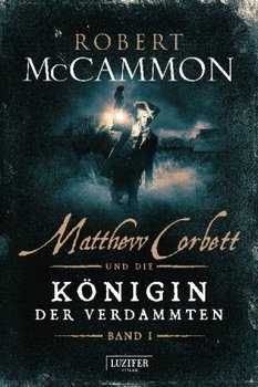 Matthew Corbett und die Königin der Verdammten - Band 1 - Mccammon Robert