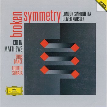 Matthews: Fourth Sonata For Orchestra ; Suns Dance For 10 Players; Broken Symmetry For Orchestra - London Sinfonietta, Oliver Knussen