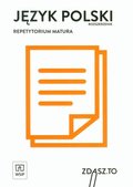 Matura 2020. Repetytorium. Język polski. Zakres rozszerzony. Zdasz to - Opracowanie zbiorowe