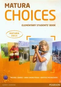 Matura Choices Elementary Students' Book. A1-A2 Matura 2015 - Harris Michael, Sikorzyńska Anna