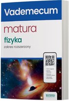 Matura. Fizyka. Vademecum. Zakres rozszerzony