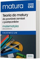 Matura. Matematyka. Vademecum. Teoria do matury