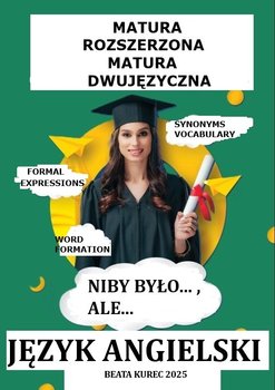 Matura rozszerzona i dwujęzyczna język angielski niby było..., ale... - ebook PDF - Beata Kurec