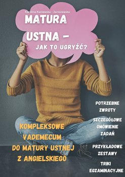 Matura ustna - jak to ugryźć? Vademecum maturzysty do matury ustnej z angielskiego - ebook PDF - Kaniewska-Jaroszewska Karolina