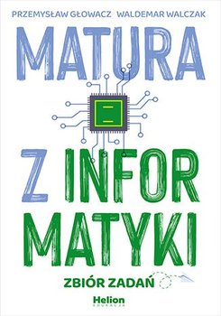 Matura z informatyki. Zbiór zadań - ebook PDF - Przemysław Głowacz, Walczak Waldemar