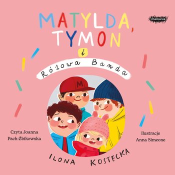 Matylda, Tymon i Różowa Banda - Kostecka Ilona