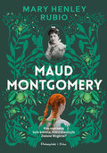 Maud Montgomery - Mary Henley Rubio