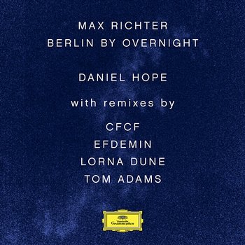 Max Richter: Berlin By Overnight - Daniel Hope, Jochen Carls
