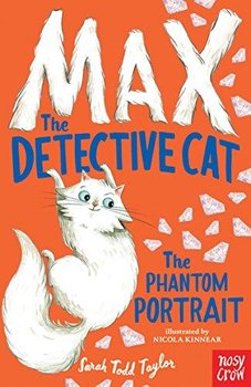 Max the Detective Cat: The Phantom Portrait - Taylor Sarah Todd