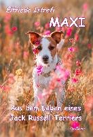 Maxi - Aus dem Leben eines Jack-Russell Terriers - Istrefi Elfriede