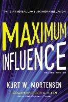 Maximum Influence: The 12 Universal Laws of Power Persuasion - Mortensen Kurt