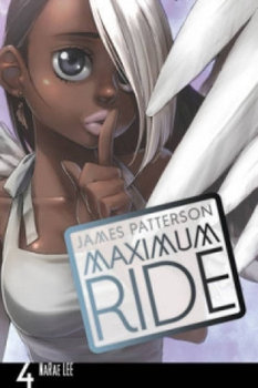 Maximum Ride: Manga Volume 4 - Patterson James