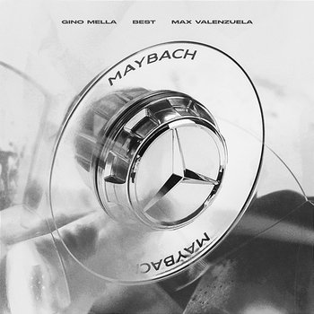 MAYBACH - Gino Mella, Max Valenzuela, Best