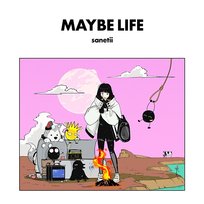 Maybe Life sanetii