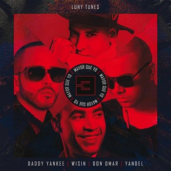 Mayor Que Yo 3 - Luny Tunes, Daddy Yankee, Wisin, Don Omar, Yandel