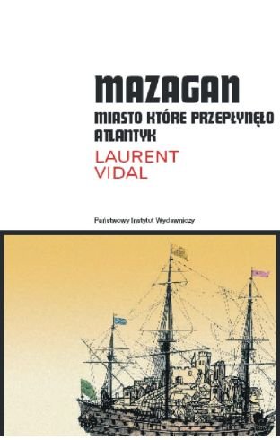 Mazagan. Miasto, które przepłynęło Atlantyk