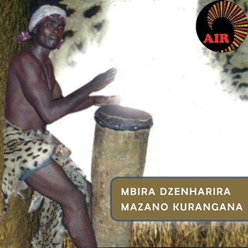 Mazano Kurangana - Mbira Dzenharira