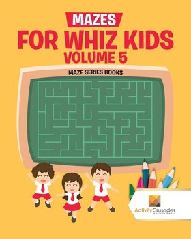 Mazes for Whiz Kids Volume 5 - Activity Crusades