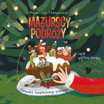 Mazurscy w podróży. Zagadka świątecznego puddingu - audiobook - Stelmaszyk Agnieszka, Anna Oparkowska