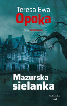 Mazurska sielanka - Opoka Teresa Ewa