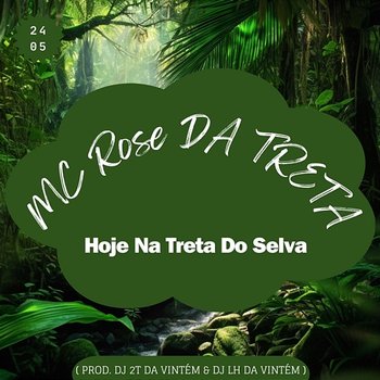 Mc Rose Da Treta - Hoje Na Treta Do Selva - DJ 2T DA VINTÉM, Dj Lh Da Vintém & Mc Rose da Treta