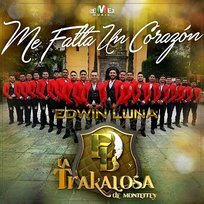 Me Falta un Corazón Edwin Luna y la Trakalosa de Monterrey