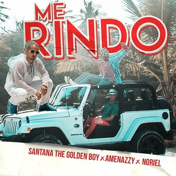 Me Rindo - Santana The Golden Boy, Amenazzy & Noriel