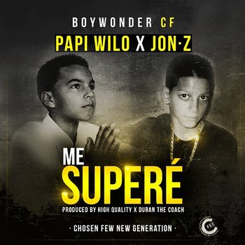 Me Superé - Papi Wilo, Jon Z & Boy Wonder CF
