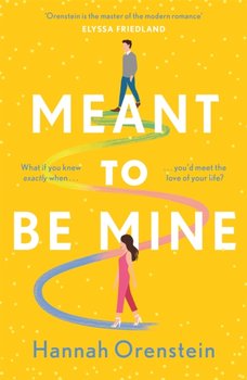 Meant to be Mine: What if you knew exactly when youd meet the love of your life? - Orenstein Hannah