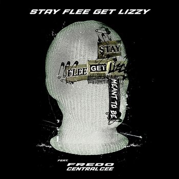 Meant To Be - Stay Flee Get Lizzy, Fredo, Central Cee