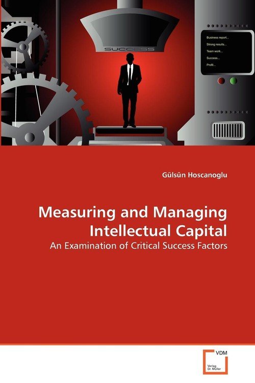 Measuring and Managing Intellectual Capital - Hoscanoglu Gülsün ...