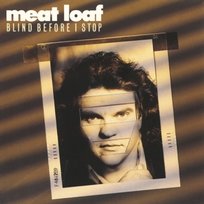 Meat Loaf - Blind Before I Stop Meat Loaf