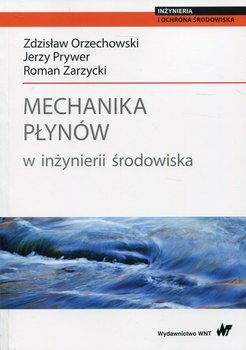 Mechanika płynów w inżynierii środowiska - Orzechowski Zdzisław, Prywer Jerzy, Zarzycki Roman